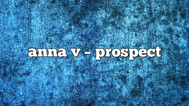 anna v – Prospect