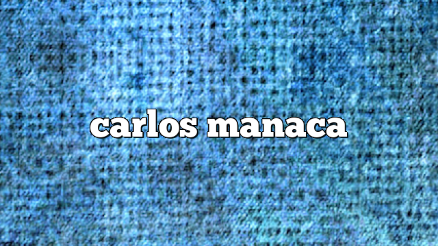 carlos manaca