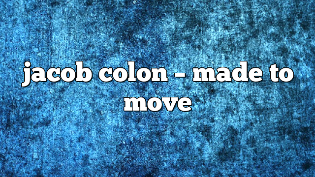 Jacob Colon – Made to Move