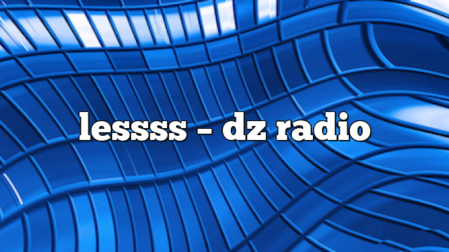 lessss – DZ Radio