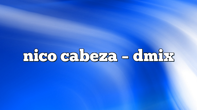 nico cabeza – DMix