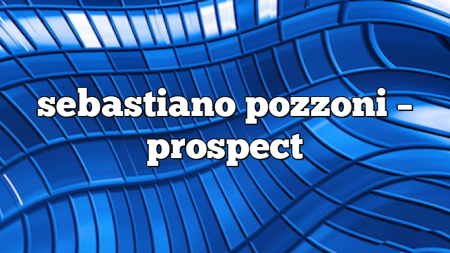sebastiano pozzoni – Prospect
