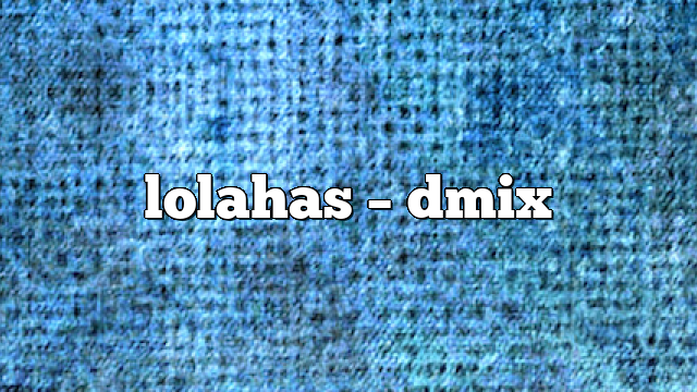 lolahas – DMix