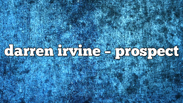darren irvine – Prospect