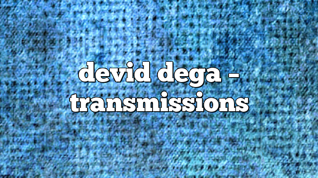 devid dega – Transmissions