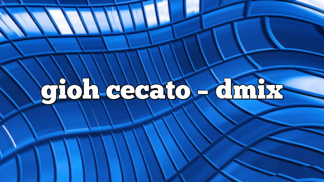 gioh cecato – DMix
