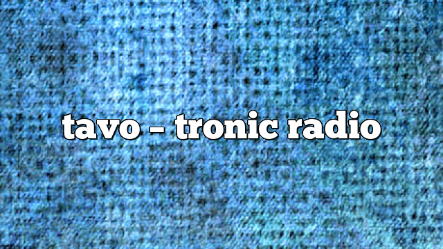 tavo – Tronic Radio