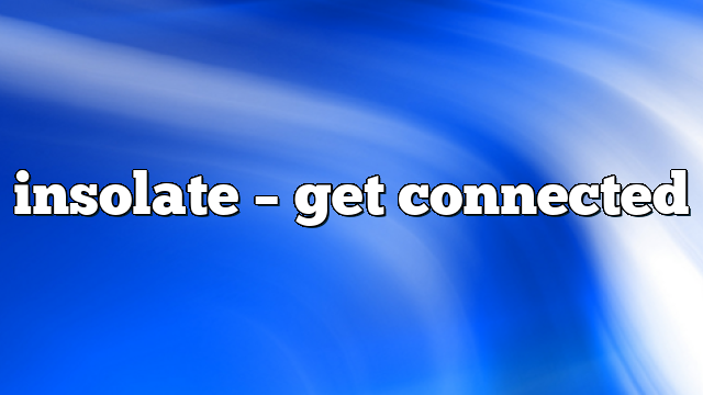 insolate – get connected