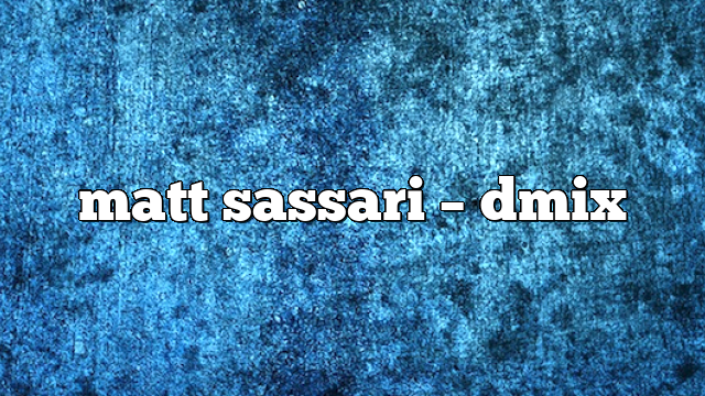 matt sassari – DMix