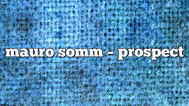 mauro somm – Prospect