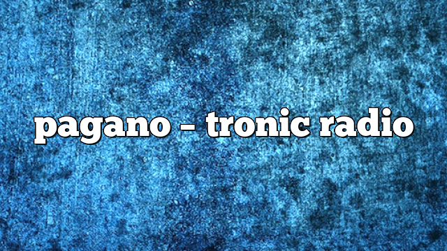 pagano – Tronic Radio
