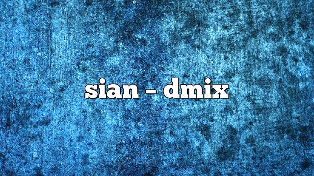 sian – DMix