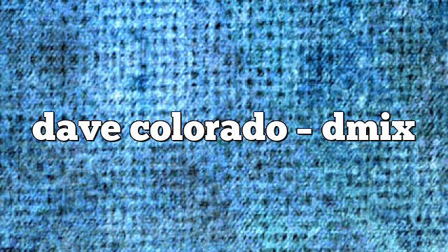 dave colorado – DMix