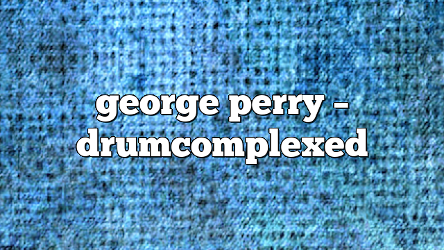 george perry – DrumComplexed