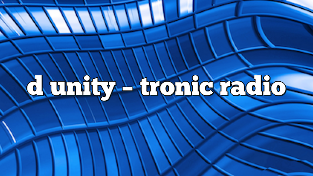 d unity – Tronic Radio