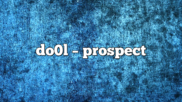 DO0L – Prospect