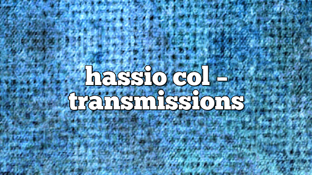 hassio col – Transmissions