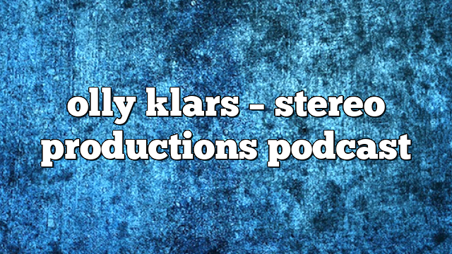 olly klars – Stereo Productions Podcast
