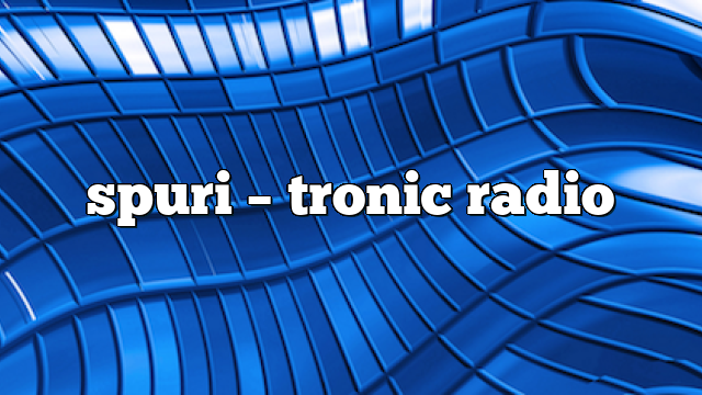 spuri – Tronic Radio
