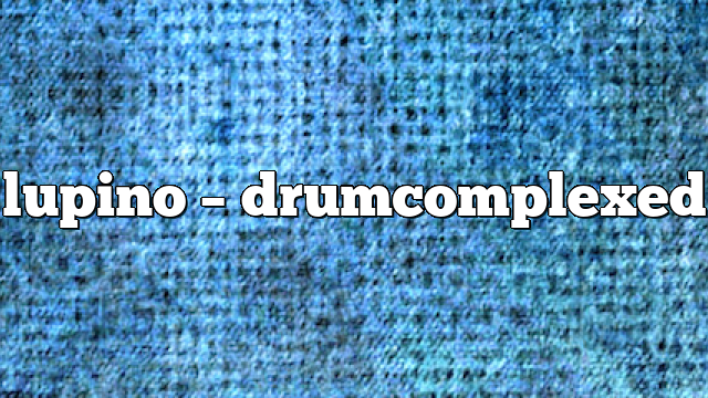 lupino – DrumComplexed