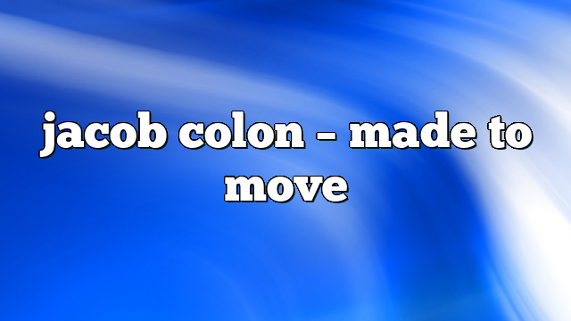 Jacob Colon – Made to Move