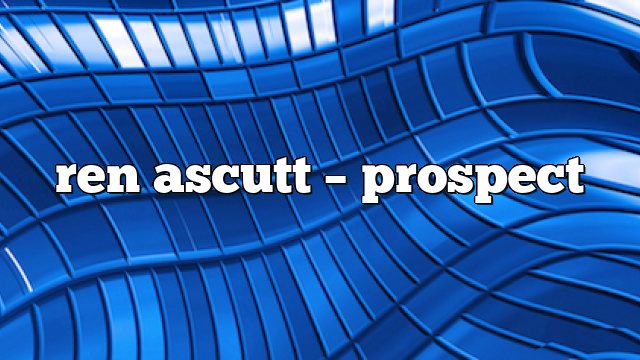 ren ascutt – Prospect