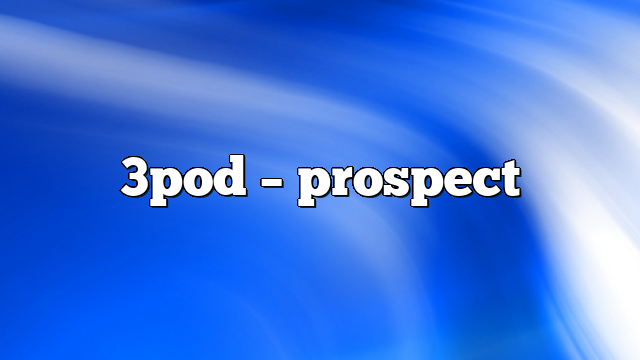 3pod – Prospect
