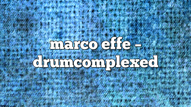 marco effe – DrumComplexed