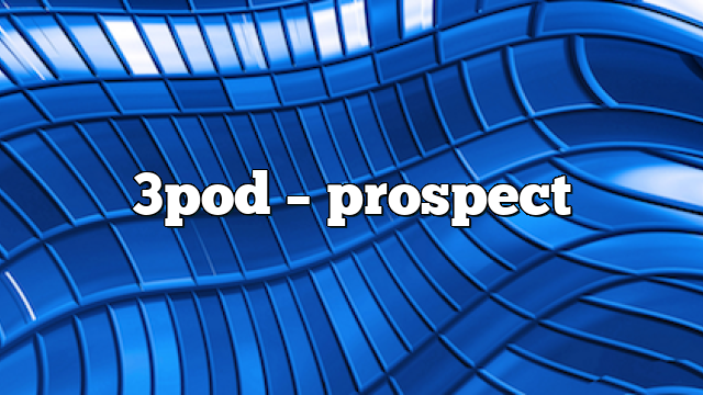 3pod – Prospect