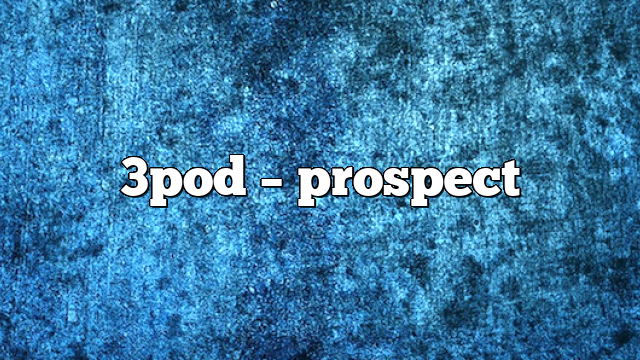3pod – Prospect