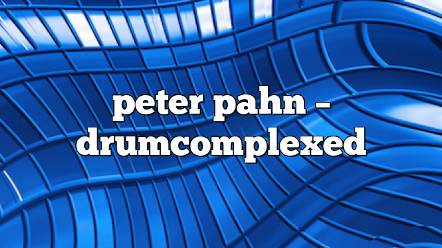 peter pahn – DrumComplexed