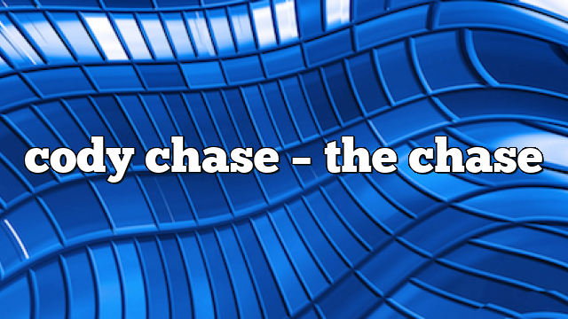 cody chase – the chase
