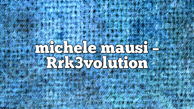 Michele Mausi – [R]3volution