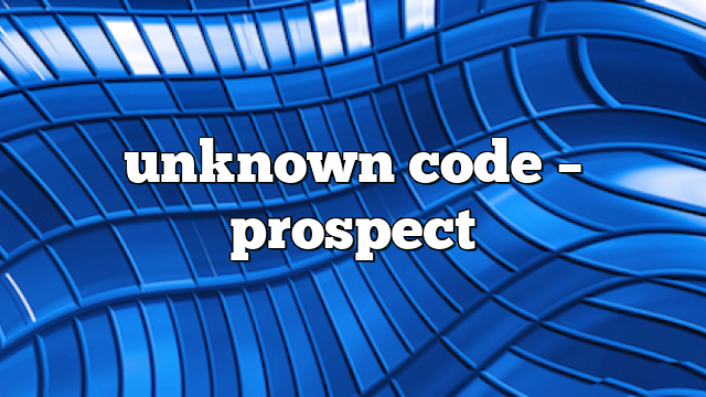 unknown code – Prospect